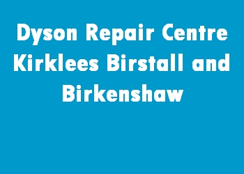 Dyson Repair Centre Kirklees Birstall and Birkenshaw
