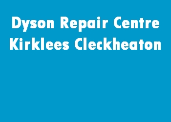 Dyson Repair Centre Kirklees Cleckheaton