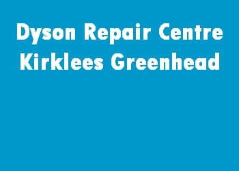 Dyson Repair Centre Kirklees Greenhead