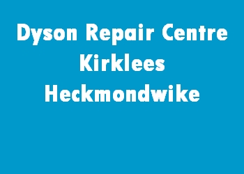 Dyson Repair Centre Kirklees Heckmondwike