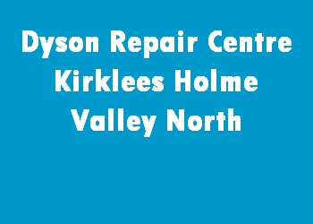 Dyson Repair Centre Kirklees Holme Valley North
