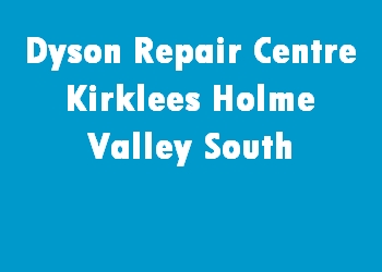 Dyson Repair Centre Kirklees Holme Valley South
