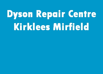 Dyson Repair Centre Kirklees Mirfield