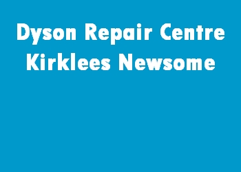 Dyson Repair Centre Kirklees Newsome