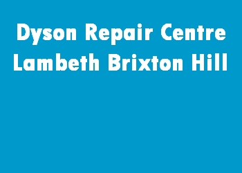 Dyson Repair Centre Lambeth Brixton Hill