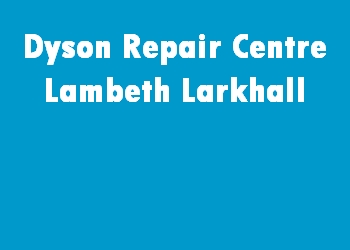 Dyson Repair Centre Lambeth Larkhall