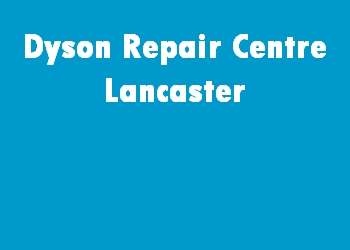 Dyson Repair Centre Lancaster