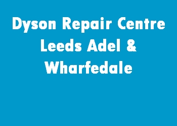 Dyson Repair Centre Leeds Adel & Wharfedale