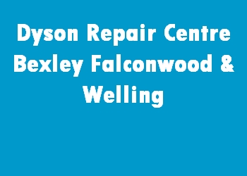 Dyson Repair Centre Bexley Falconwood & Welling