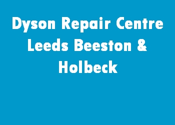 Dyson Repair Centre Leeds Beeston & Holbeck