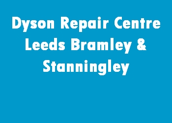 Dyson Repair Centre Leeds Bramley & Stanningley
