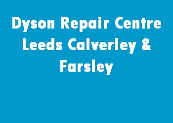 Dyson Repair Centre Leeds Calverley & Farsley