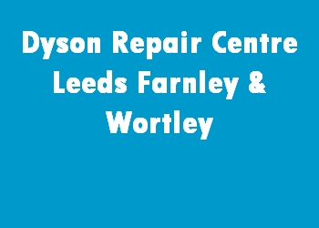 Dyson Repair Centre Leeds Farnley & Wortley