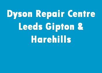 Dyson Repair Centre Leeds Gipton & Harehills