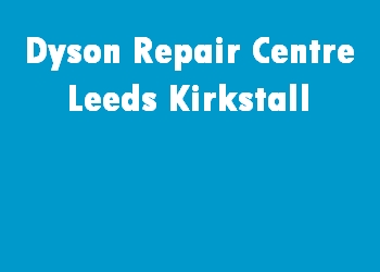 Dyson Repair Centre Leeds Kirkstall