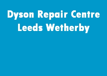Dyson Repair Centre Leeds Wetherby
