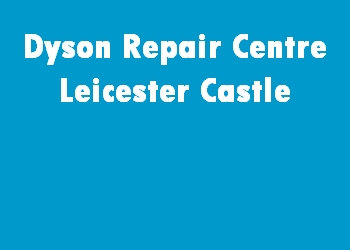 Dyson Repair Centre Leicester Castle