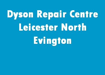 Dyson Repair Centre Leicester North Evington