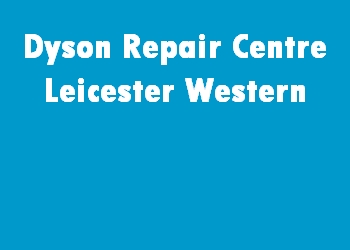 Dyson Repair Centre Leicester Western