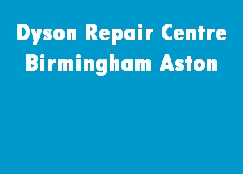 Dyson Repair Centre Birmingham Aston