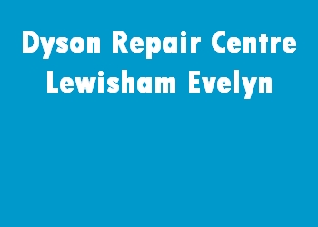 Dyson Repair Centre Lewisham Evelyn