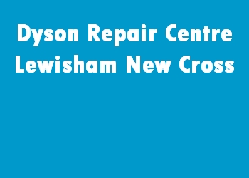 Dyson Repair Centre Lewisham New Cross