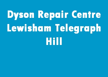 Dyson Repair Centre Lewisham Telegraph Hill