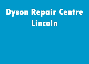 Dyson Repair Centre Lincoln