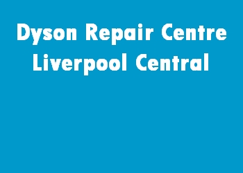 Dyson Repair Centre Liverpool Central