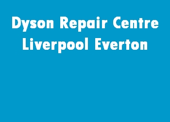 Dyson Repair Centre Liverpool Everton