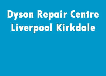 Dyson Repair Centre Liverpool Kirkdale