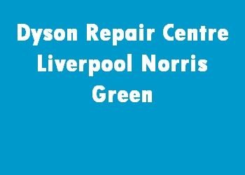 Dyson Repair Centre Liverpool Norris Green