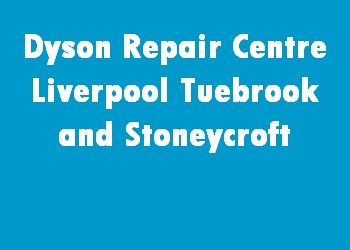 Dyson Repair Centre Liverpool Tuebrook and Stoneycroft