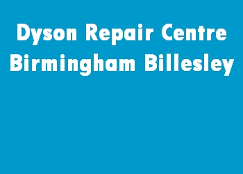 Dyson Repair Centre Birmingham Billesley