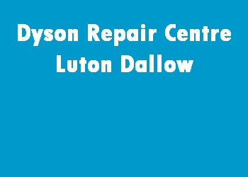 Dyson Repair Centre Luton Dallow