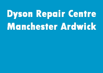 Dyson Repair Centre Manchester Ardwick
