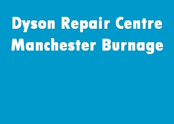 Dyson Repair Centre Manchester Burnage