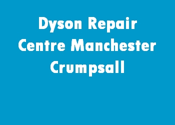 Dyson Repair Centre Manchester Crumpsall
