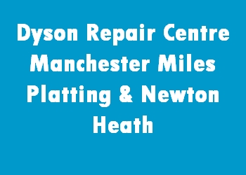 Dyson Repair Centre Manchester Miles Platting & Newton Heath