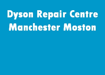 Dyson Repair Centre Manchester Moston