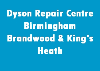 Dyson Repair Centre Birmingham Brandwood & King's Heath