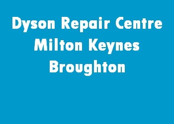 Dyson Repair Centre Milton Keynes Broughton