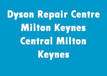 Dyson Repair Centre Milton Keynes Central Milton Keynes