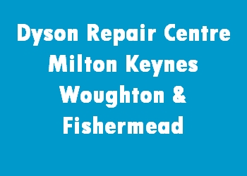 Dyson Repair Centre Milton Keynes Woughton & Fishermead
