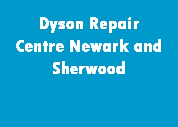 Dyson Repair Centre Newark and Sherwood