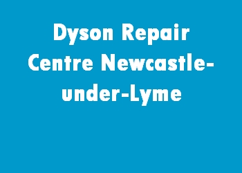 Dyson Repair Centre Newcastle-under-Lyme