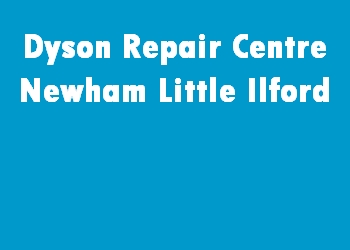 Dyson Repair Centre Newham Little Ilford
