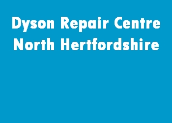 Dyson Repair Centre North Hertfordshire