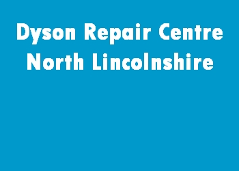 Dyson Repair Centre North Lincolnshire