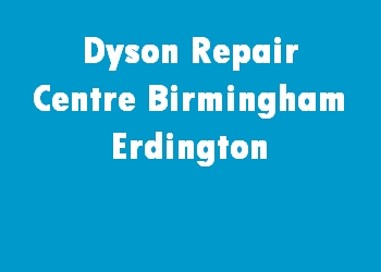 Dyson Repair Centre Birmingham Erdington
